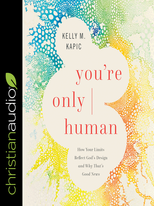 Title details for You're Only Human by Kelly M. Kapic - Available